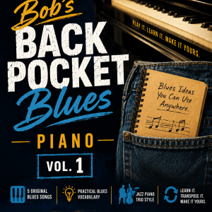Bob's Back Pocket Blues for Piano Vol. 1